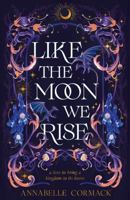 Like the Moon We Rise (The Poisoner's Moon, 1) 0374395543 Book Cover