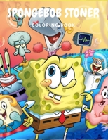 Spongebob Stoner Coloring Book: Adult Psychedelic Trippy Coloring Books B09DN1FGSL Book Cover