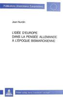 L'Idée d'Europe Dans La Pensée Allemande À l'Époque Bismarckienne 326104702X Book Cover