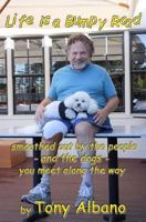 Life Is a Bumpy Road: ...Smoothed Out by People and Dogs You Meet Along the Way 1518629113 Book Cover