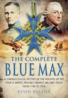 The Complete Blue Max: A Chronological Record of the Holders of the Pour Le Me'rite, Prussia's Highest Military Order, from 1740 to 1918 1848848161 Book Cover