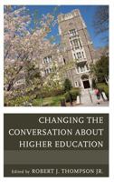 Changing the Conversation about Higher Education 1475801858 Book Cover