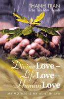 Divine Love – Life Love – Human Love: My Mother Is My Aunt-in-Law 1973602393 Book Cover