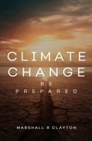 Climate Change: Be Prepared 1969642726 Book Cover
