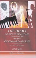 The Diary of Philip Henslowe, from 1591 to 1609. The life of Edward Alleyn to Which is Added The Alleyn Papers: Volume 1 0543798828 Book Cover