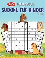200+ Pferde Buch Sudoku F�r Kinder Ab 8-12: Spa� Pferde Sudoku Buch Schwer Zu Einfach F�r Kinder 1677597305 Book Cover