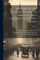 Income in the United States, Its Amount and Distribution, 1909-1919; Volume 1 1020299916 Book Cover