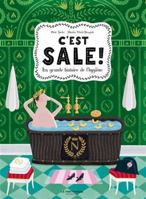 C'est sale !: La grande histoire de l'hygiène 2732497428 Book Cover