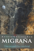 MIGRAÑA, una pesadilla cerebral (Spanish Edition) B0848R9X44 Book Cover