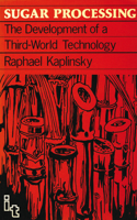 Sugar Processing: The Development of a Third World Technology 0903031981 Book Cover
