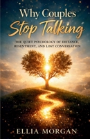 Why Couples Stop Talking: The Quiet Psychology of Distance, Resentment, and Lost Conversation B0GVJPH1FD Book Cover