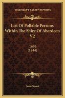 List Of Pollable Persons Within The Shire Of Aberdeen V2: 1696 1120316995 Book Cover