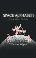 Space Alphabets: A for Asteroid, B for Blackholes! B0BLR1QYPW Book Cover