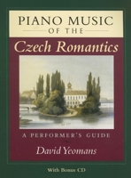 Piano Music of the Czech Romantics: A Performer's Guide 0253218454 Book Cover