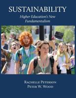 Sustainability: Higher Education's New Fundamentalism 0974144363 Book Cover