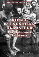 Wiesel, Wiesenthal, Klarsfeld: The Holocaust Survivors 0766062023 Book Cover