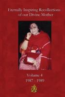 Eternally Inspiring Recollections of Our Divine Mother, Volume 4: 1987-1989 0957376979 Book Cover