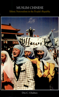 Muslim Chinese: Ethnic Nationalism in the People's Republic (Harvard East Asian Monographs) 0674594967 Book Cover