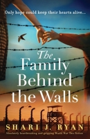 The Family Behind the Walls: Absolutely heartbreaking and gripping World War Two fiction 1836184778 Book Cover
