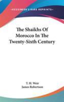 The Shaikhs Of Morocco In The Twenty-Sixth Century 116310843X Book Cover