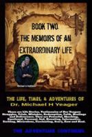 The Life, Times, & Adventures Of Dr. Michael H Yeager: The Memoirs of an EXTRAORDINARY LIFE - Book Two 1072507099 Book Cover