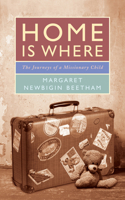 Home is Where: The Journeys of a Missionary Child 023253408X Book Cover