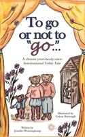 To go or not to "go"...: A choose your-beary-own International Toilet Tale B0H1MV5DJ9 Book Cover