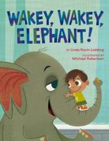 Wakey, Wakey, Elephant! 145491999X Book Cover