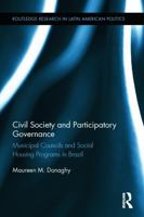 Civil Society and Participatory Governance: Municipal Councils and Social Housing Programs in Brazil 1138915742 Book Cover