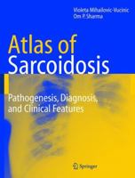 Atlas of Sarcoidosis: Pathogenesis, Diagnosis and Clinical Features 1849969256 Book Cover