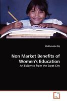 Non Market Benefits of Women's Education: An Evidence from the Surat City 3639262662 Book Cover