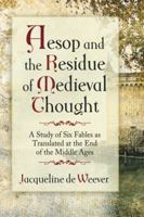 Aesop and the Imprint of Medieval Thought: A Study of Six Fables as Translated at the End of the Middle Ages 0786459557 Book Cover