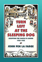 Turn Left at the Sleeping Dog: Scripting the Santa Fe Legend, 1920-1955 0826320147 Book Cover