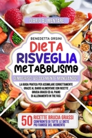 Dieta Risveglia Metabolismo: Dimagrisci Velocemente Mangiando! Guida Pratica per Assimilare Correttamente grazie al Diario Alimentare con Ricette B B09CRQDB1M Book Cover