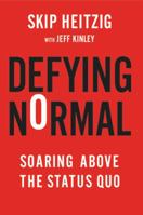 Defying Normal: Soaring Above the Status Quo 1617956082 Book Cover