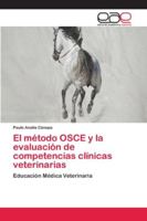 El método OSCE y la evaluación de competencias clínicas veterinarias: Educación Médica Veterinaria 6202127422 Book Cover