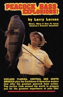 Peacock Bass Explosions!: Where, When & How to Catch America's Greatest Gamefish! 0936513357 Book Cover