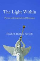 The Light Within: Poetry and Inspirational Messages 1425951821 Book Cover