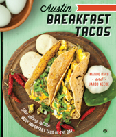 Austin Breakfast Tacos: The Story of the Most Important Taco of the Day 1626190496 Book Cover