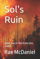 Sol's Ruin: Book one of Out From the Under B0CMT42CPV Book Cover