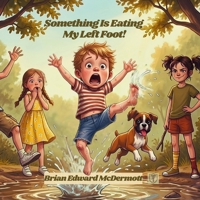 Something is Eating My Left Foot!: A Mudpies Universe Story (Mudpies and Dandelions) B0H551RF1R Book Cover