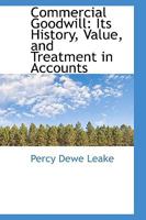 Commercial Goodwill: Its History, Value, and Treatment in Accounts 1017314594 Book Cover