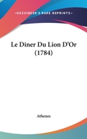 Le Diner Du Lion D'Or (1784) 1104250217 Book Cover