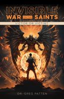 Invisible War on the Saints: Victor or Victim? 1933641916 Book Cover