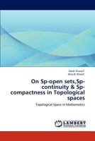 On Sp-open sets, Sp-continuity & Sp-compactness in Topological spaces 3847321412 Book Cover