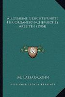 Allgemeine Gesichtspunkte Fur Organisch-Chemisches Arbeiten (1904) 1160298440 Book Cover