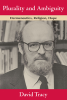 Plurality and Ambiguity: Hermeneutics, Religion, Hope 0226811263 Book Cover