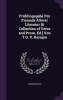 Fr�hlingsgabe F�r Freunde �lterer Literatur [a Collection of Verse and Prose, Ed.] Von T.G. V. Karajan 1358972184 Book Cover