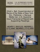 Elliott v. Bell, Superintendent of Banks of the State of New York, Etc., Petitioner, v. Banque Mellie Iran. U.S. Supreme Court Transcript of Record with Supporting Pleadings 1270396161 Book Cover