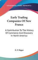 Early Trading Companies of New France (Reprints of Economic Classics) 1162944404 Book Cover